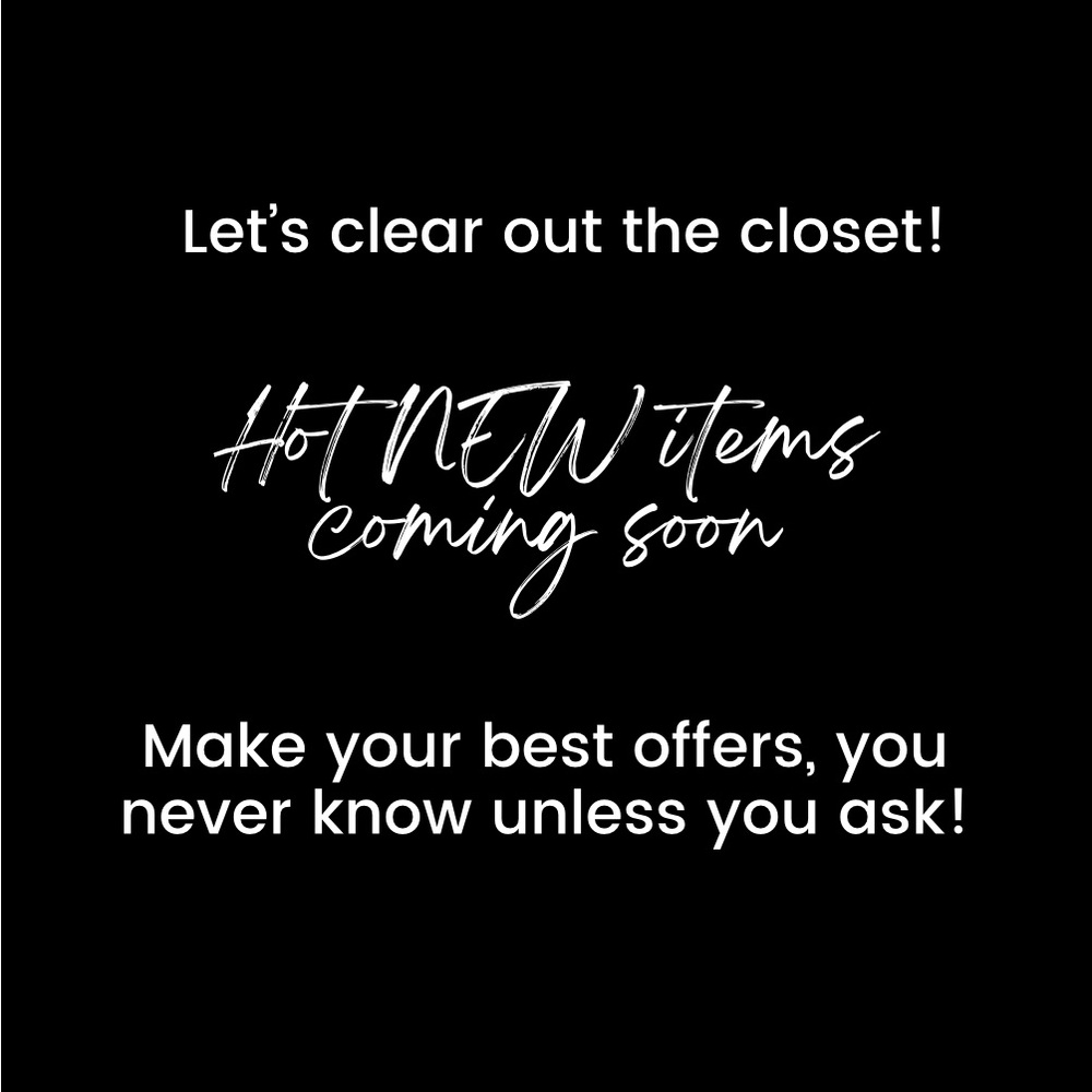 New items coming soon! Let’s clear this closet, make me an offer!